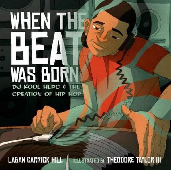 Cover Art for 9781596435407, When the Beat Was Born by Laban Carrick Hill