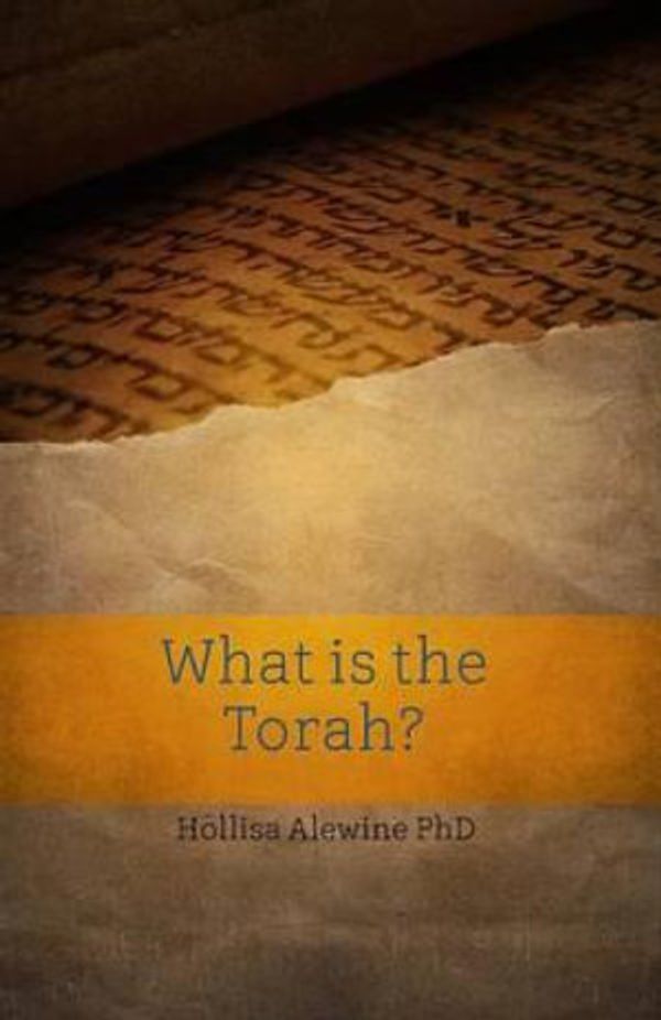 Cover Art for 9780996183918, What is the Torah?: 1 by Alewine Phd, Hollisa