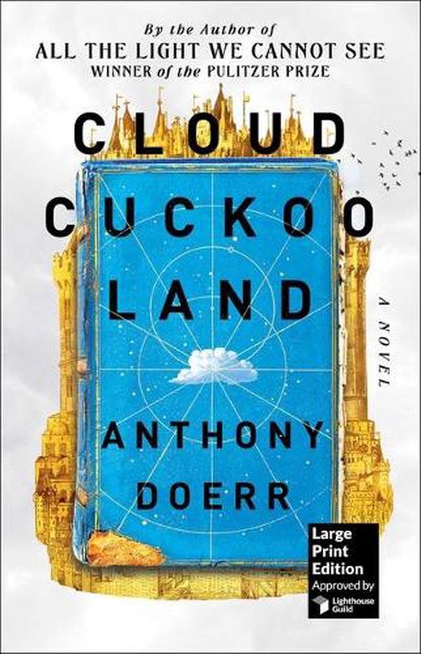 Cover Art for 9781982189679, Cloud Cuckoo Land (Large Print Edition): Large Print (Larger Print) by Anthony Doerr