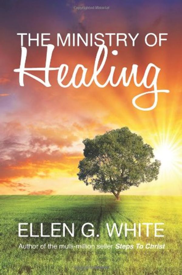 Cover Art for 9781907661327, The Ministry of Healing by Ellen G. White