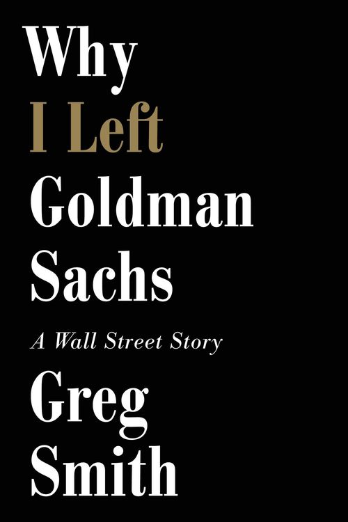 Cover Art for 9781455527472, Why I Left Goldman Sachs by Greg Smith