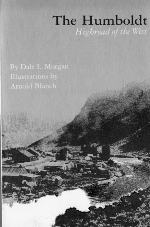 Cover Art for 9780803281288, The Humboldt: Highroad of the West (Bison Book) by Dale L. Morgan