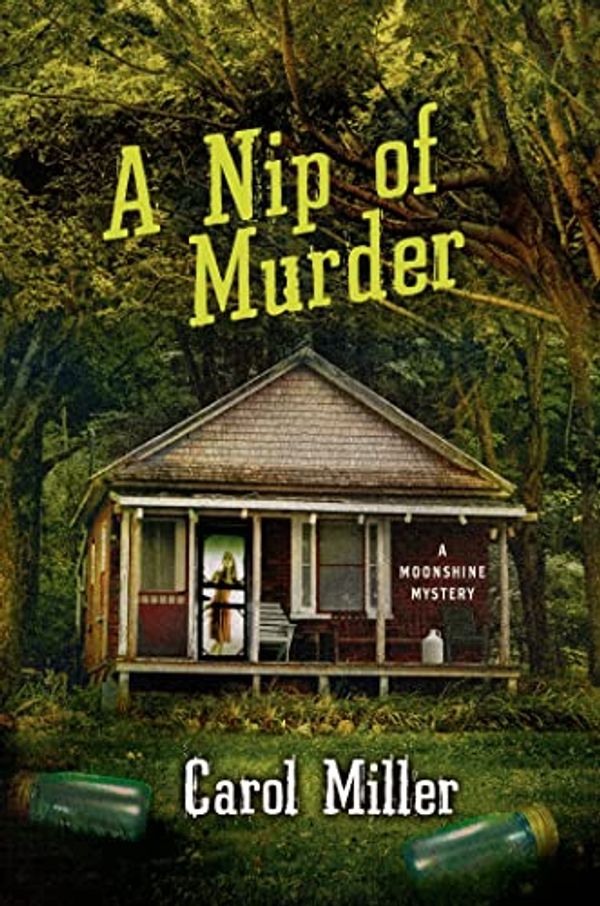 Cover Art for 9781250019271, A Nip of Murder: A Moonshine Mystery by Carol Miller