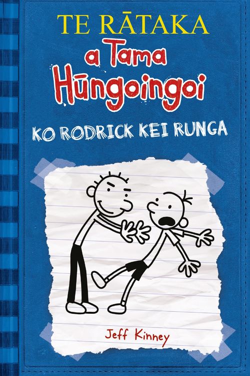 Cover Art for 9780143774693, TE RATAKA a Tama Hungoingoi (2) Ko Rodrick kei Runga: Diary of a Wimpy Kid (2) te reo Maori edition by Jeff Kinney