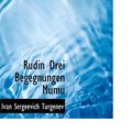 Cover Art for 9781116713886, Rudin Drei Begegnungen Mumu (German Edition) by Ivan Sergeevich Turgenev