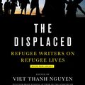 Cover Art for 9781419735110, The Displaced: Refugee Writers on Refugee Lives by Viet Thanh Nguyen