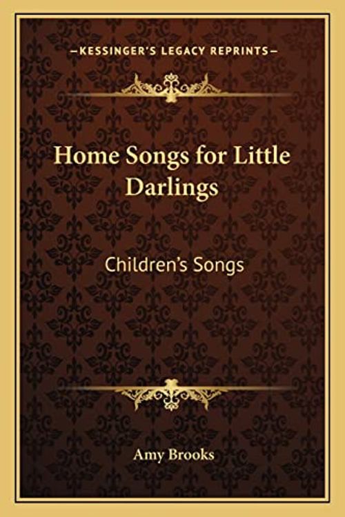 Cover Art for 9781162799100, Home Songs for Little Darlings by Amy Brooks