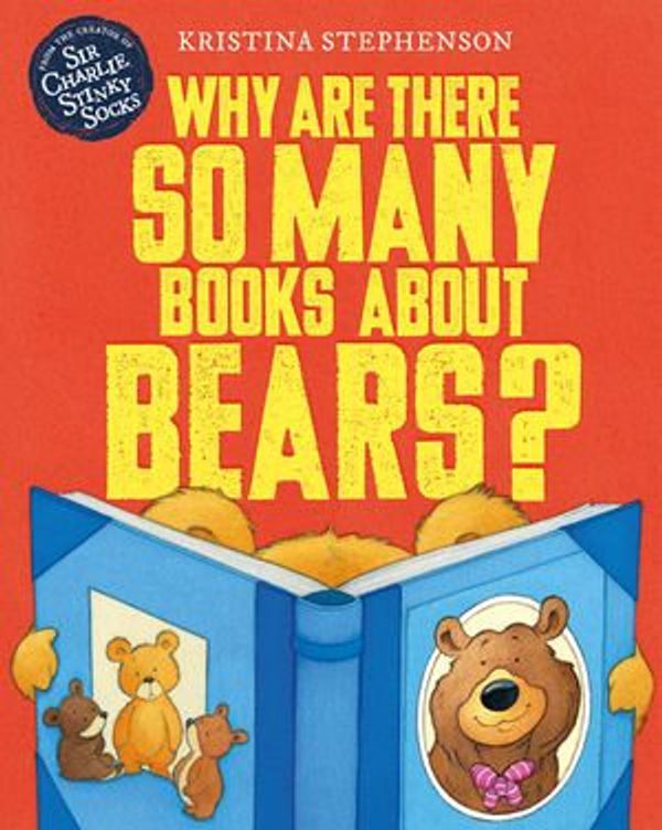 Cover Art for 9781444946000, Why Are there So Many Books About Bears? by Kristina Stephenson