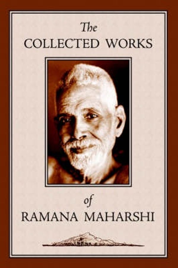 Cover Art for 9781597310048, The Collected Works of Ramana Maharshi by Ramana Maharshi