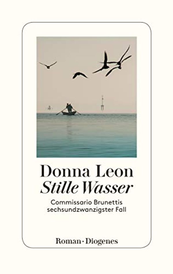 Cover Art for 9783257069884, Stille Wasser: Commissario Brunettis sechsundzwanzigster Fall by Donna Leon