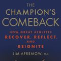 Cover Art for 9781623366797, The Champion's Comeback: How Great Athletes Recover, Reflect, and Re-Ignite by Jim Afremow