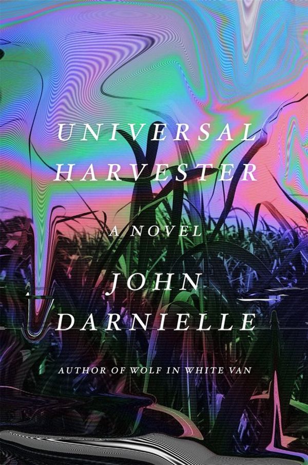 Cover Art for 9780374282103, Universal Harvester by John Darnielle