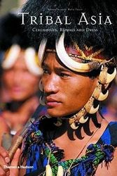 Cover Art for 9780500542859, Tribal Asia: Ceremonies, Rituals and Dress by Robert Schmid