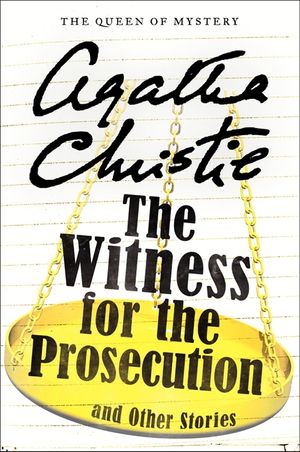 Cover Art for 9780062094445, The Witness for the Prosecution and Other Stories by Agatha Christie
