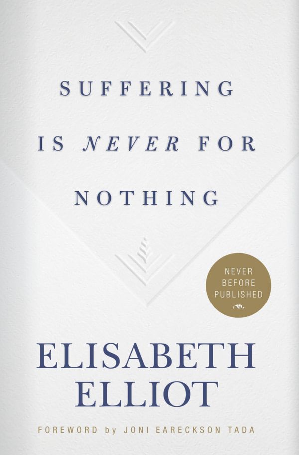 Cover Art for 9781535914154, Suffering Is Never for Nothing by Elisabeth Elliot