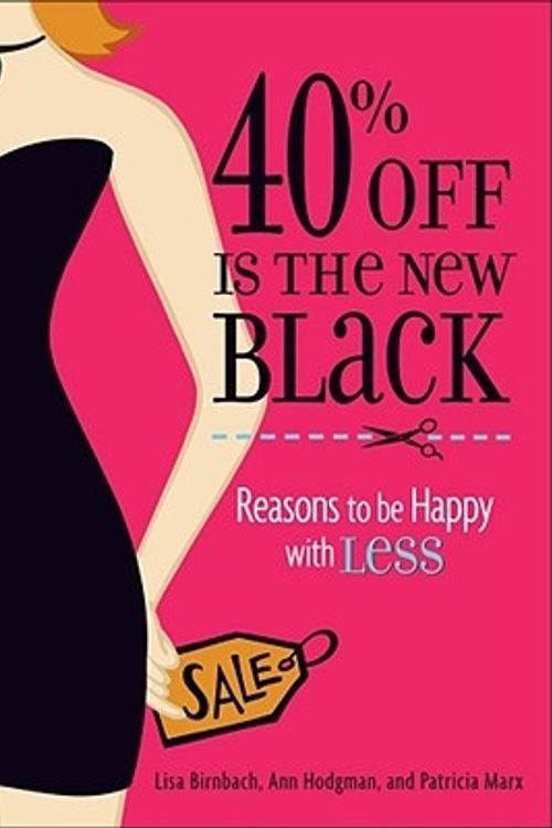 Cover Art for 9780740785313, 40% Off Is the New Black: Reasons Why Less Is More by Lisa Birnbach, Ann Hodgman, Patricia Marx