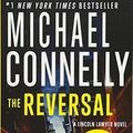 Cover Art for 9781455567423, The Reversal (Lincoln Lawyer Novel) by Michael Connelly