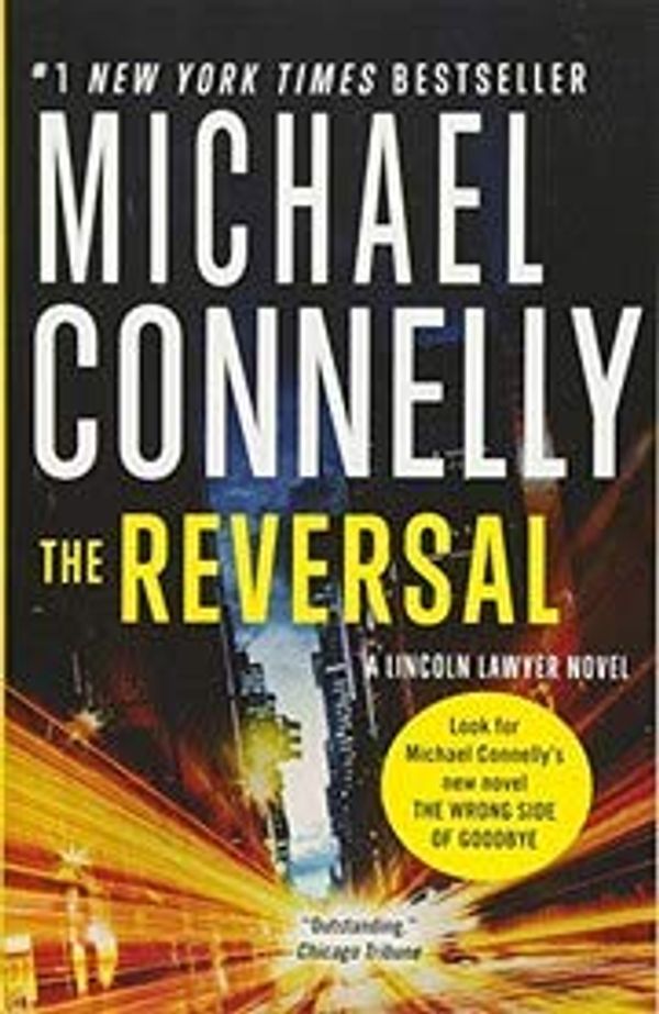 Cover Art for 9781455567423, The Reversal (Lincoln Lawyer Novel) by Michael Connelly