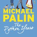 Cover Art for 9781780229010, The Python Years: Diaries 1969-1979 Volume One by Michael Palin