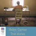 Cover Art for B06XT1DK1Q, True Stories: Selected Non-Fiction by Helen Garner