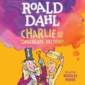 Cover Art for 9781101629789, Charlie and the Chocolate Factory by Douglas Hodge, Roald Dahl