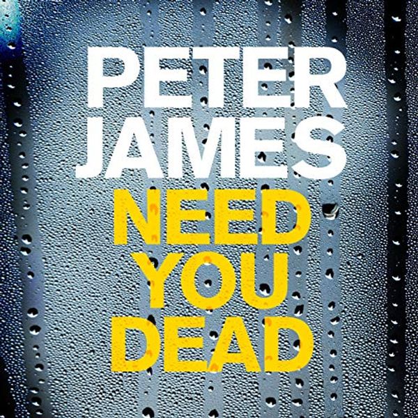 Cover Art for B01NAV5CUG, Need You Dead: Roy Grace, Book 13 by Peter James