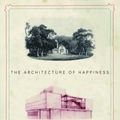 Cover Art for B002BWQ5EU, The Architecture of Happiness by Alain de Botton