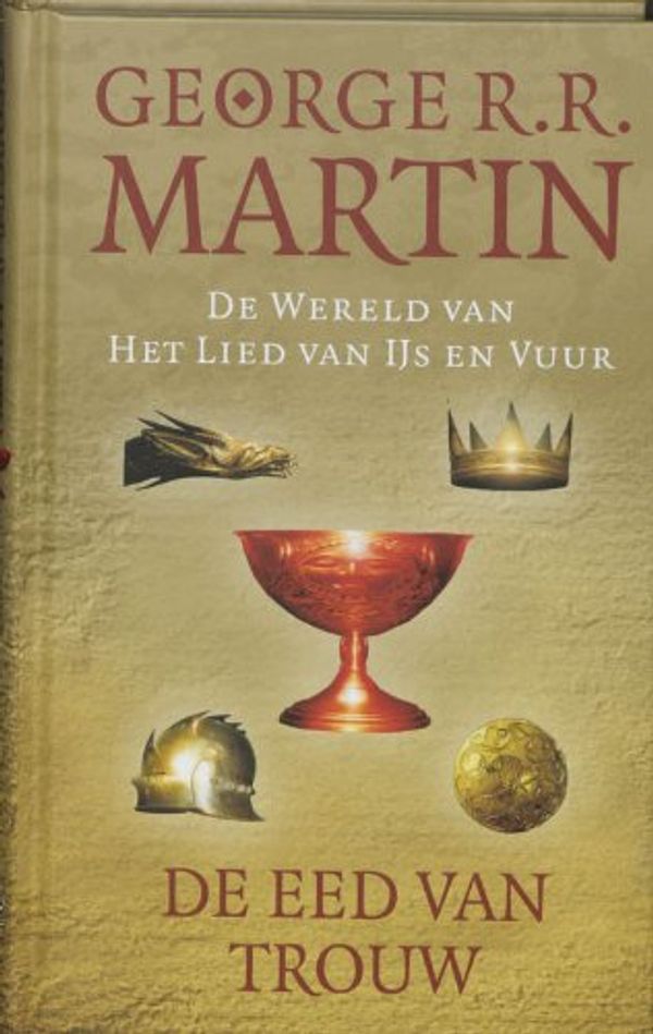 Cover Art for 9789024554058, De eed van trouw by George R.r. Martin