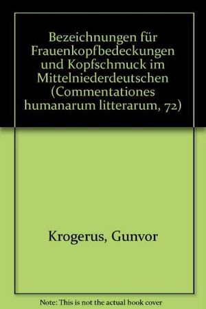 Cover Art for 9789516531109, Bezeichnungen für Frauenkopfbedeckungen und Kopfschmuck im Mittelniederdeutschen (Commentationes humanarum litterarum, 72) (German Edition) by Gunvor Krogerus