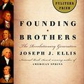 Cover Art for B000FBJF32, Founding Brothers: The Revolutionary Generation by Joseph J. Ellis