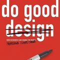 Cover Art for 9780321573209, Do Good Design: How Designers Can Change the World by Berman, David B.