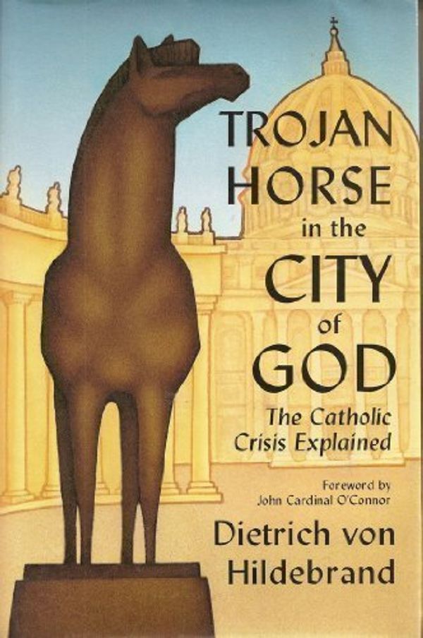 Cover Art for B01FIWU2LG, Trojan Horse in the City of God: The Catholic Crisis Explained by Dietrich Von Hildebrand (1967-12-03) by 