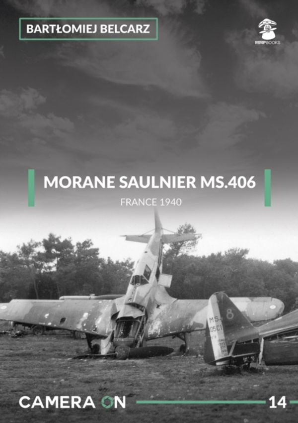 Cover Art for 9788365958327, Morane Saulnier Ms.406: France 1940 (Camera on) by Bartlomiej Belcarz