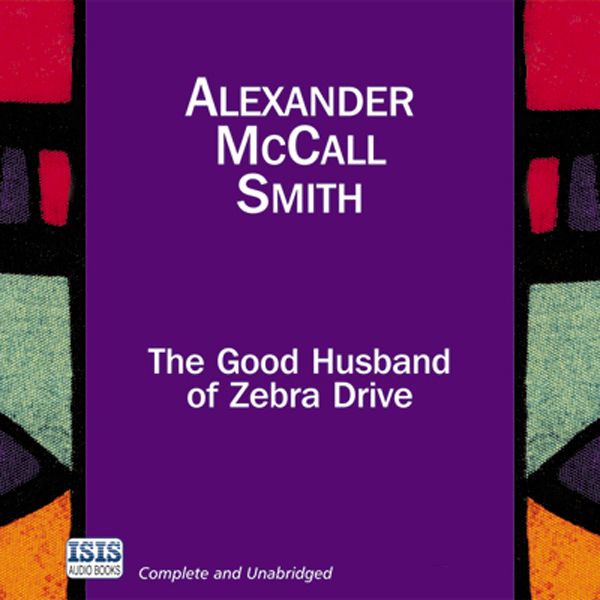 Cover Art for B004EWJCQI, The Good Husband of Zebra Drive by Alexander McCall Smith