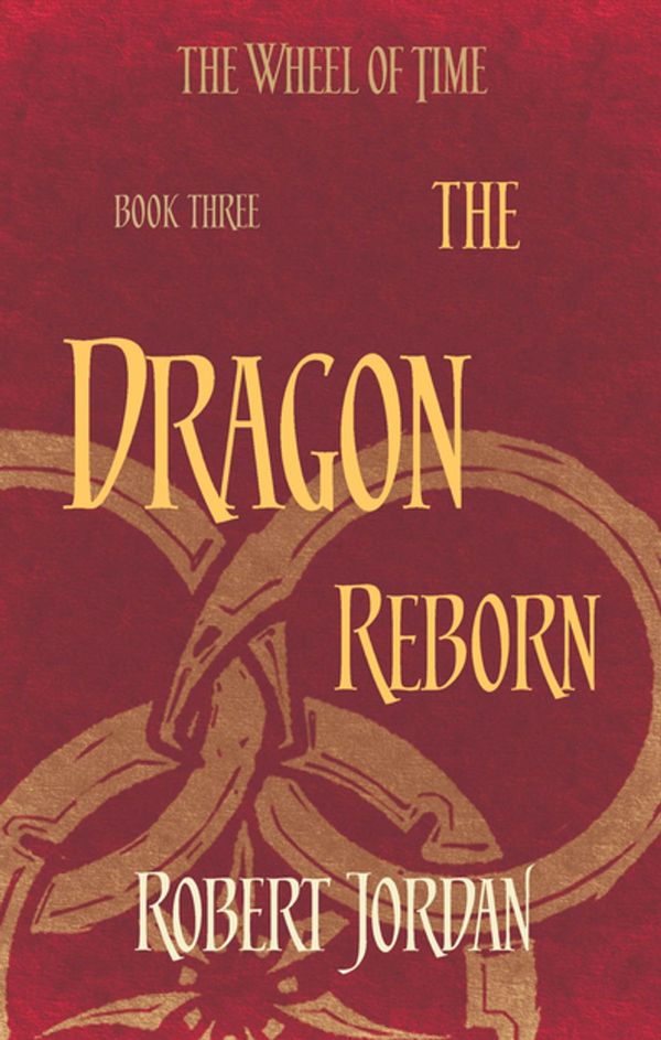 Cover Art for 9780748115365, The Dragon Reborn: Book 3 of the Wheel of Time by Robert Jordan