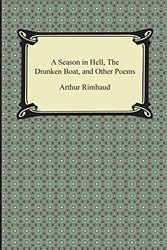 Cover Art for 9781420950304, A Season in Hell, the Drunken Boat, and Other Poems by Arthur Rimbaud
