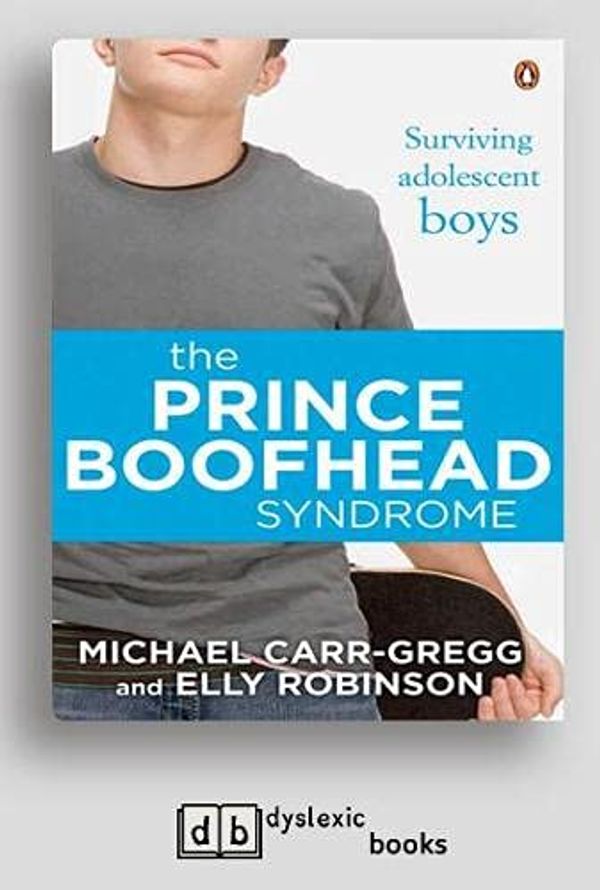 Cover Art for 9781525269165, The Prince Boofhead Syndrome by Michael Carr-Gregg and Elly Robinson