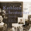 Cover Art for 9780816645800, Kathleen and Christopher: Christopher Isherwood’s Letters to His Mother by Colletta, Lisa