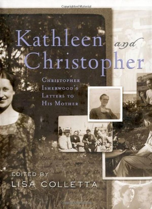 Cover Art for 9780816645800, Kathleen and Christopher: Christopher Isherwood’s Letters to His Mother by Lisa Colletta