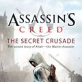 Cover Art for B004RKXHSG, Assassin's Creed: The Secret Crusade by Oliver Bowden