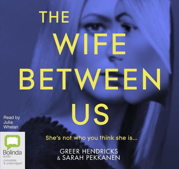 Cover Art for 9781509887460, The Wife Between Us CD Audiobook by Sarah Pekkanen, Greer Hendricks