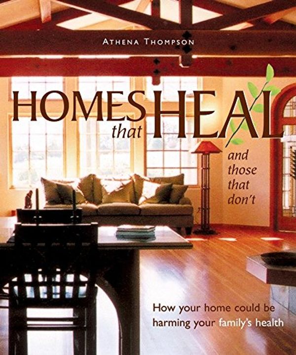 Cover Art for 9780865715110, Homes That Heal (and Those That Don't) by Athena Thompson