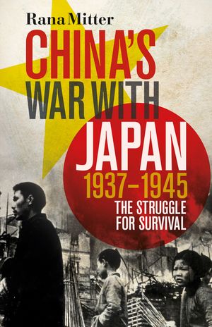 Cover Art for 9781846140105, China's War with Japan, 1937-1945 by Mitter Rana