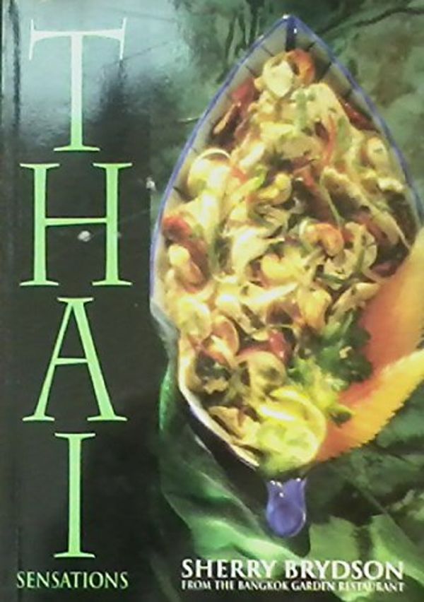 Cover Art for 9780771573224, Thai Sensations : The Bangkok Garden Cookbook by Sherry Brydson