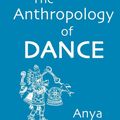 Cover Art for 9781852730888, The Anthropology of Dance by Anya Peterson Royce
