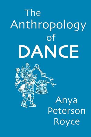 Cover Art for 9781852730888, The Anthropology of Dance by Anya Peterson Royce