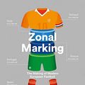 Cover Art for B07KKYSXMQ, Zonal Marking: The Making of Modern European Football by Michael Cox