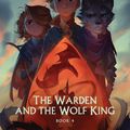 Cover Art for 9781529359879, The Warden and the Wolf King: (Wingfeather Series 4) by Andrew Peterson