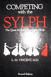 Cover Art for 9780916622831, Competing With the Sylph: The Quest for the Perfect Dance Body by Lawrence M. Vincent