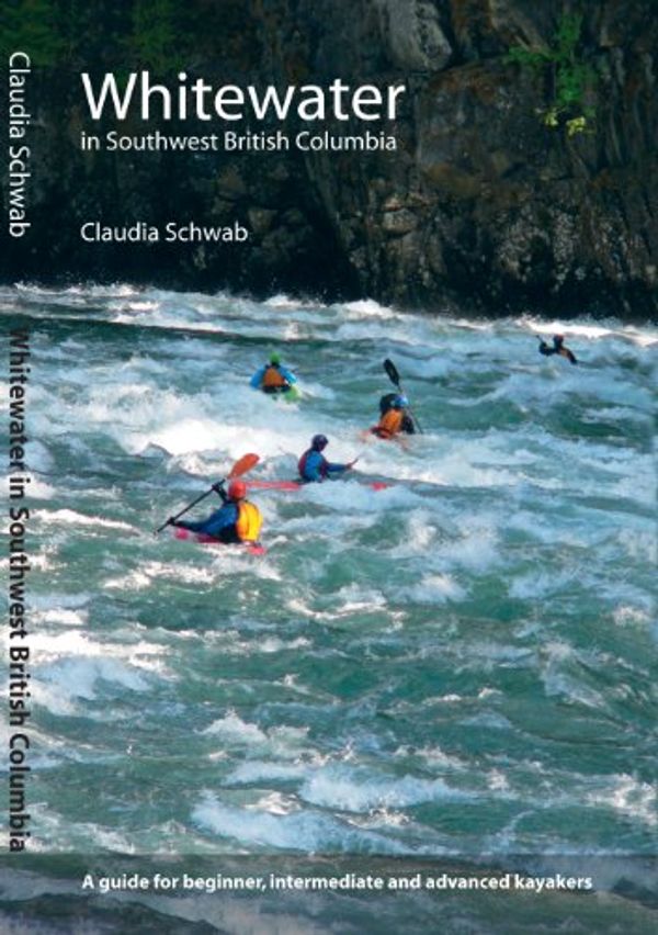 Cover Art for 9780973969306, Whitewater in Southwest British Columbia by Claudia Schwab